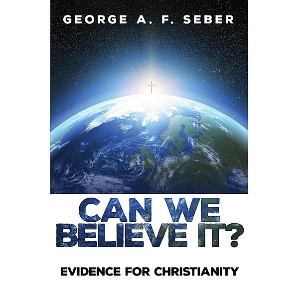 Can We Believe It?, George Arthur Frederick Seber