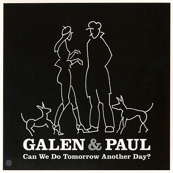Can We Do Tomorrow Another Day?, Galen & Paul