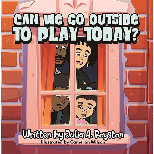 Can We Go Outside to Play Today, Kadance Royal, Julia A. Royston