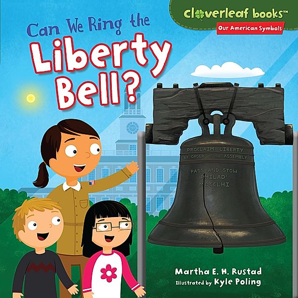 Can We Ring the Liberty Bell? / Our American Symbols, Martha E. H. E. H. Rustad, Kyle Poling