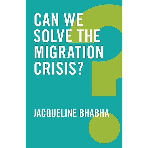 Can We Solve the Migration Crisis? / Global Futures, Jacqueline Bhabha