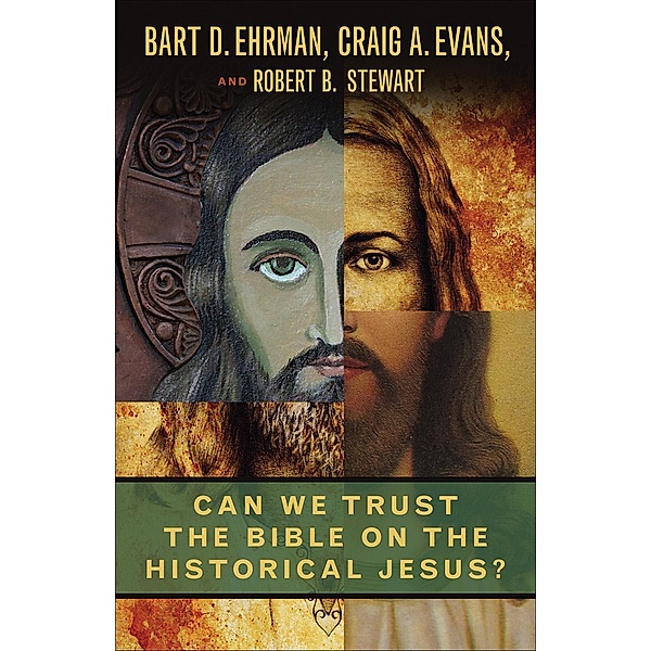 Can We Trust the Bible on the Historical Jesus?, Bart D. Ehrman, Craig A. Evans, Robert B. Stewart