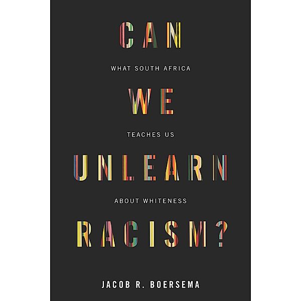 Can We Unlearn Racism?, Jacob R. Boersema