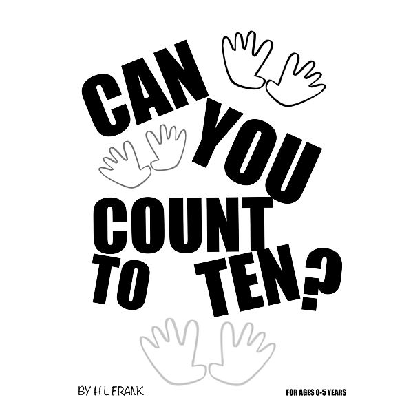 Can You Count To Ten? (An Educational Presentation, #1) / An Educational Presentation, Hoje Frank