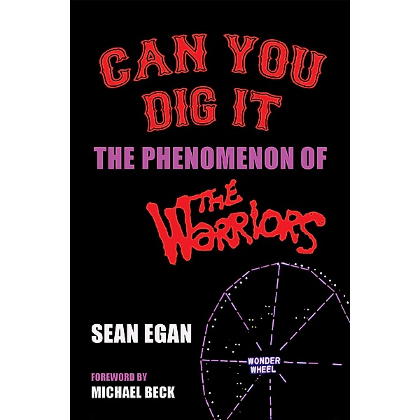 Can You Dig It: The Phenomenon of The Warriors, Sean Egan