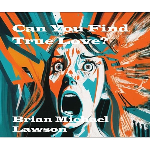 Can You Find True Love?, Brian Michael Lawson