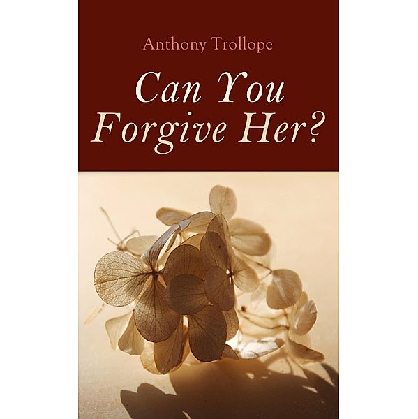 Can You Forgive Her?, Anthony Trollope