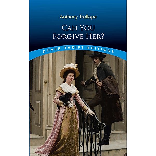 Can You Forgive Her? / Dover Thrift Editions: Classic Novels, Anthony Trollope