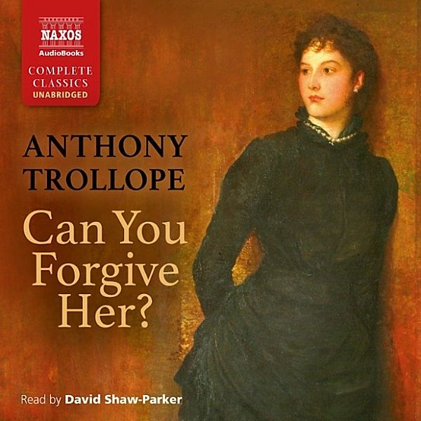 Can You Forgive Her? (Unabridged), Anthony Trollope