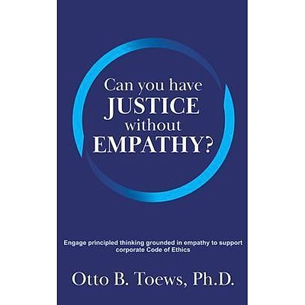 Can You Have Justice without Empathy? / Go To Publish, Ph. D. Toews