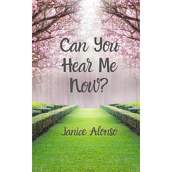Can You Hear Me Now? (Devotionals, #20) / Devotionals, Janice Alonso