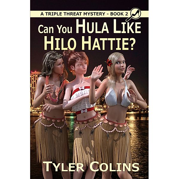 Can You Hula Like Hilo Hattie? / A Triple Threat Mystery Bd.2, Tyler Colins