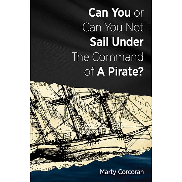 Can You or Can You Not Sail Under the Command of a Pirate, Marty Corcoran