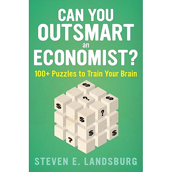 Can You Outsmart an Economist?, Steven E. Landsburg