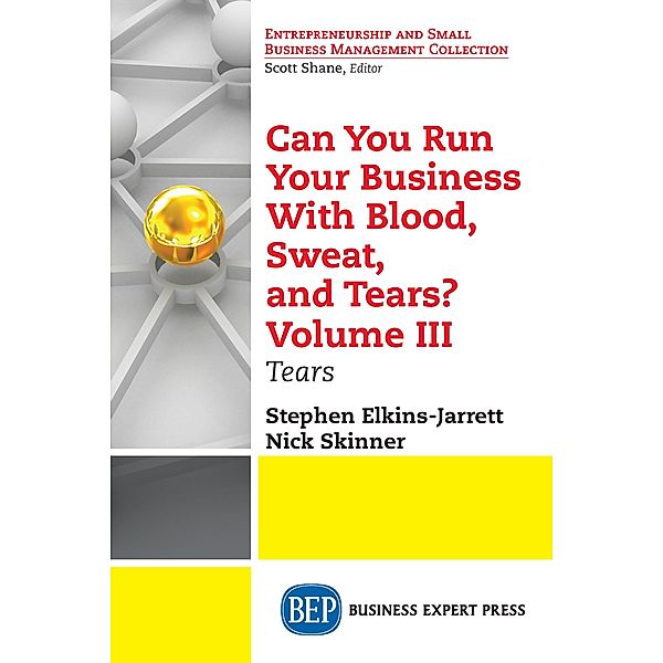 Can You Run Your Business With Blood, Sweat, and Tears? Volume III, Stephen Elkins-Jarrett, Nick Skinner