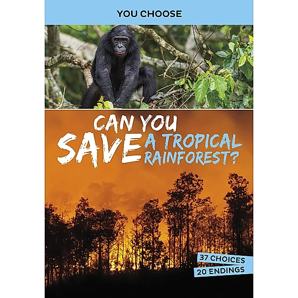 Can You Save a Tropical Rainforest? / Raintree Publishers, Eric Braun