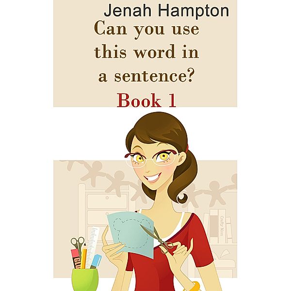 Can You Use This Word In A Sentence? Book 1, Jenah Hampton