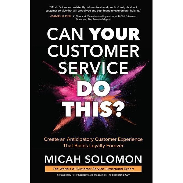 Can Your Customer Service Do This?: Create an Anticipatory Customer Experience that Builds Loyalty Forever, Micah Solomon