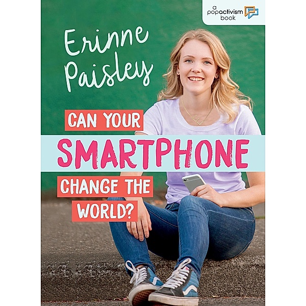 Can Your Smartphone Change the World? / Orca Book Publishers, Erinne Paisley
