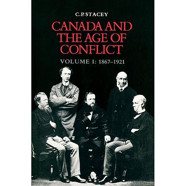 Canada and the Age of Conflict, C. P. Stacey