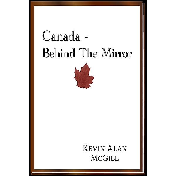 Canada - Behind The Mirror, Kevin Alan McGill