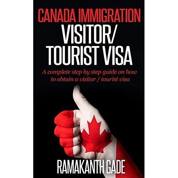 Canada Immigration - Visitor / Toursit Visa, Ramakanth Gade