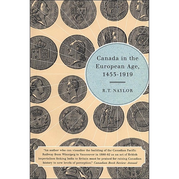 Canada in the European Age, 1453-1919, R. T. Naylor