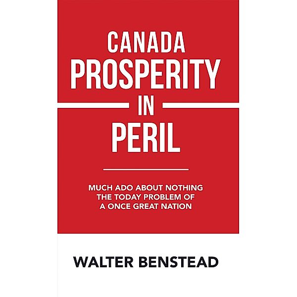 Canada Prosperity in Peril, Walter Benstead
