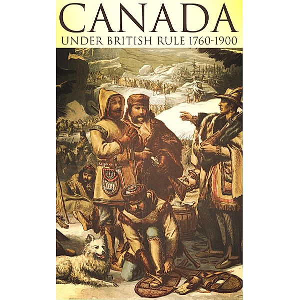 Canada Under British Rule 1760-1900, John G. Bourinot