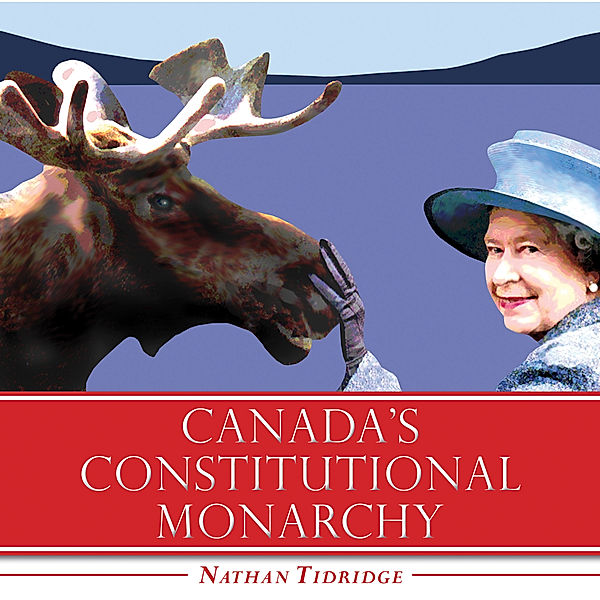 Canada's Constitutional Monarchy, Nathan Tidridge