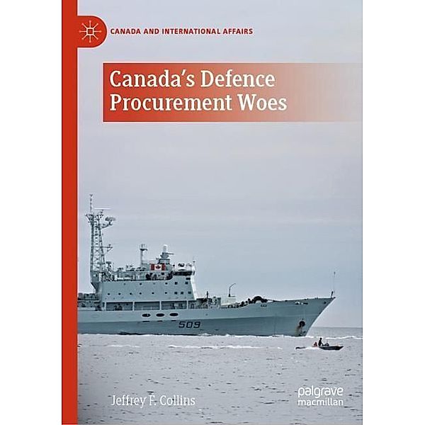 Canada's Defence Procurement Woes, Jeffrey F. Collins