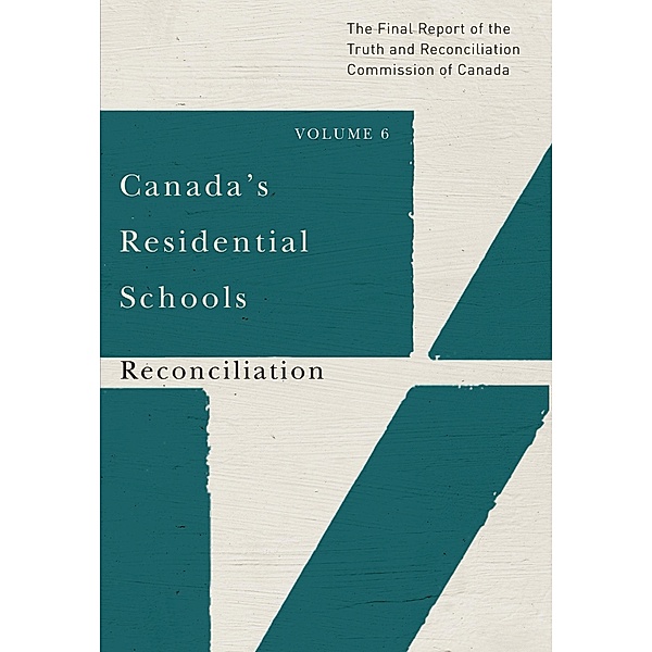 Canada's Residential Schools: Reconciliation / McGill-Queen's Native and Northern Series, Truth And Reconciliation Commission Of Canada