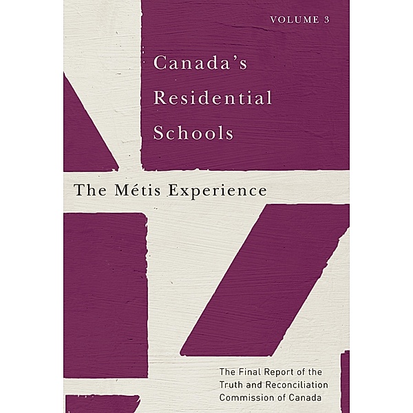 Canada's Residential Schools: The Metis Experience / McGill-Queen's Native and Northern Series, Truth And Reconciliation Commission Of Canada