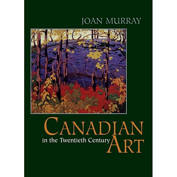 Canadian Art in the Twentieth Century, Joan Murray