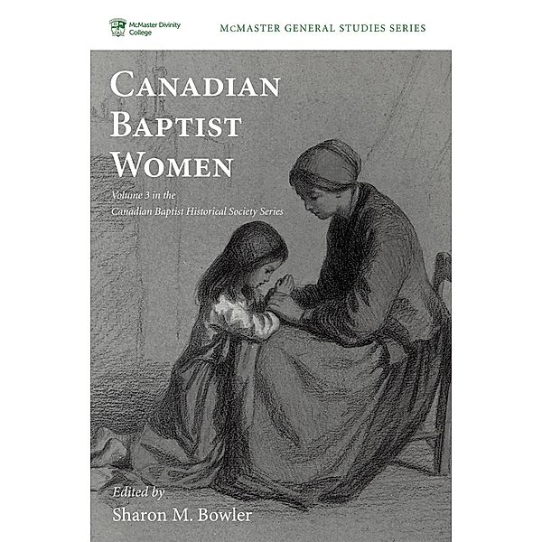 Canadian Baptist Women / McMaster General Studies Series Bd.8