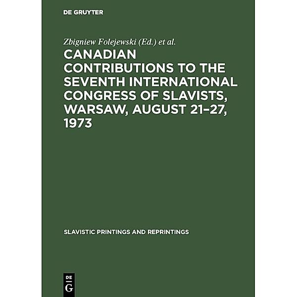 Canadian Contributions to the Seventh International Congress of Slavists, Warsaw, August 21-27, 1973