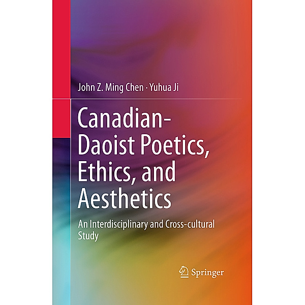 Canadian-Daoist Poetics, Ethics, and Aesthetics, John Z. Ming Chen, Yuhua Ji