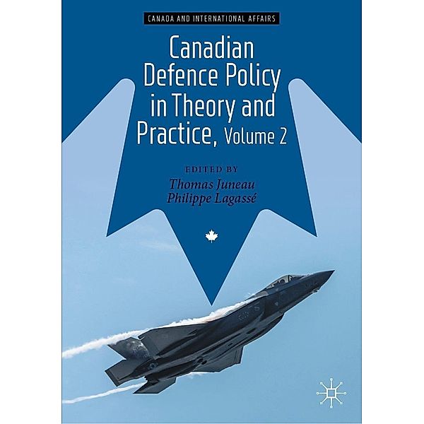 Canadian Defence Policy in Theory and Practice, Volume 2 / Canada and International Affairs