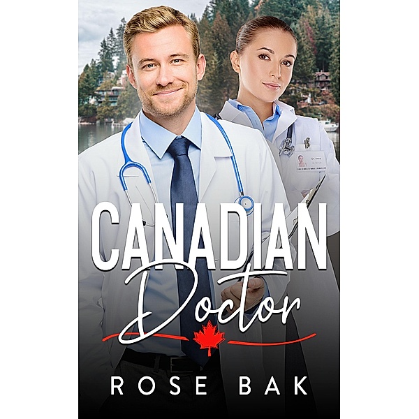 Canadian Doctor (Midlife Crisis Contemporary Romance, #7) / Midlife Crisis Contemporary Romance, Rose Bak