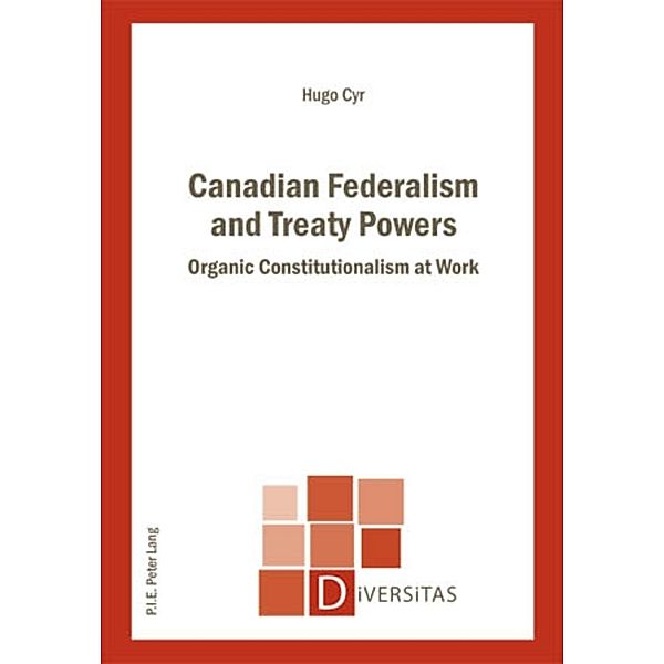 Canadian Federalism and Treaty Powers, Hugo Cyr