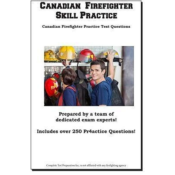 Canadian Firefighter Skill Practice, Complete Test Preparation Inc.