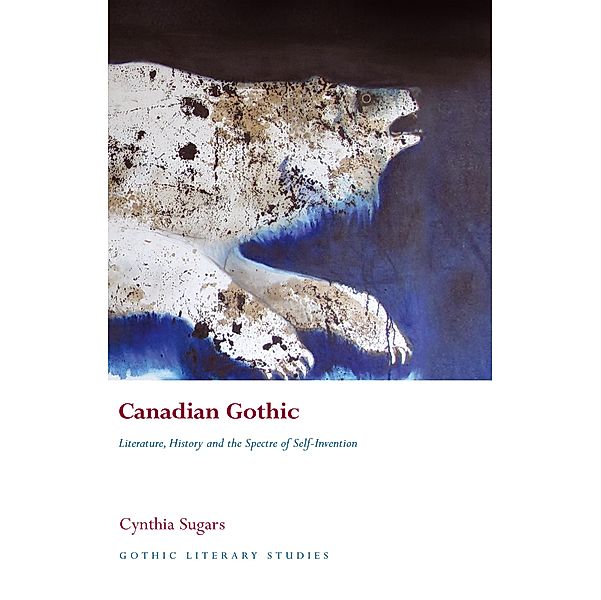 Canadian Gothic / Gothic Literary Studies, Cynthia Sugars