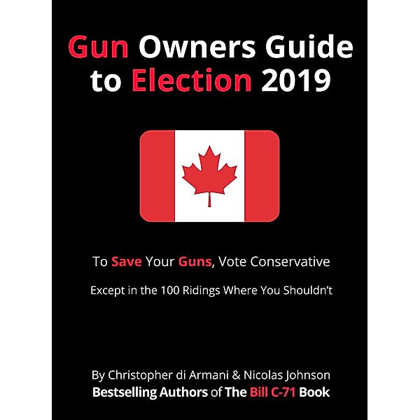 Canadian Gun Owners Guide to Election 2019, Christopher di Armani, Nicolas Johnson