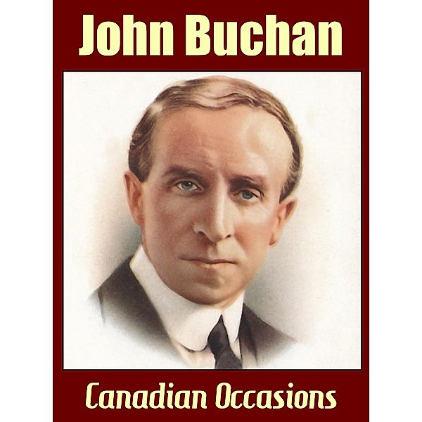 Canadian Occasions, John Buchan
