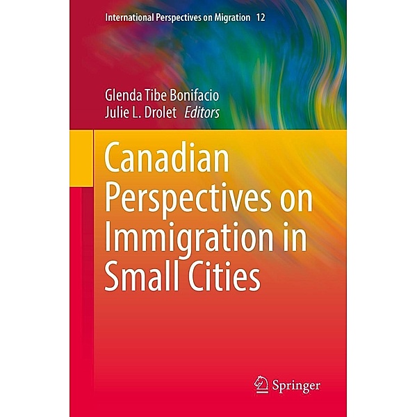 Canadian Perspectives on Immigration in Small Cities / International Perspectives on Migration Bd.12