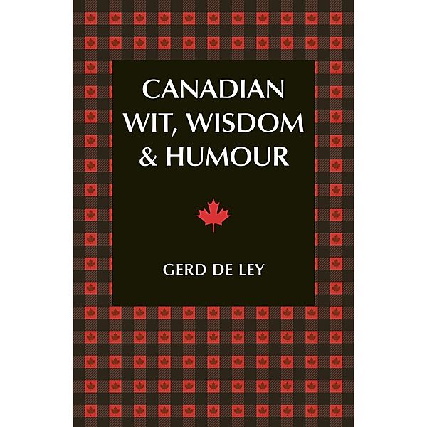 Canadian Wit, Wisdom & Humour, Gerd De Ley