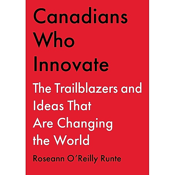 Canadians Who Innovate, Roseann O'Reilly Runte