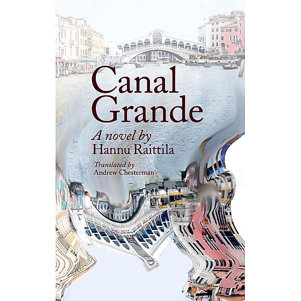 Canal Grande. Hannu Raittila.Translated by Andrew Chesterman, Andrew Chesterman
