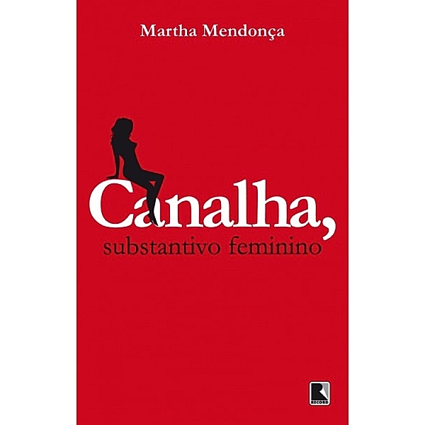 Canalha, substantivo feminino, Martha Mendonça