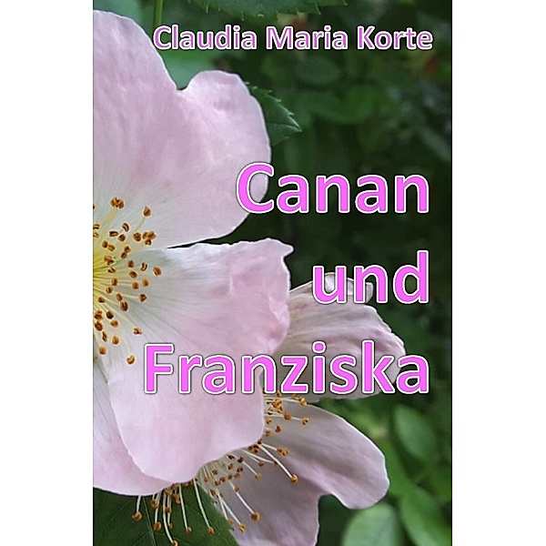 Canan und Franziska, Claudia Maria Korte